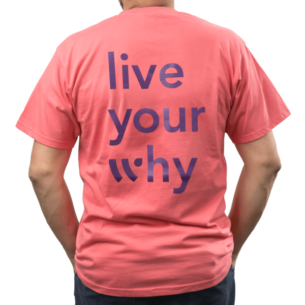 T-Shirt, "Live your why"